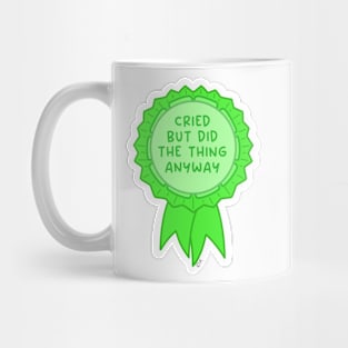 Cried but did the thing anyway green ~ Badge of honor Mug